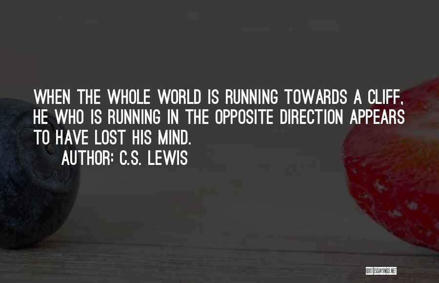 Mind Is Running Quotes By C.S. Lewis