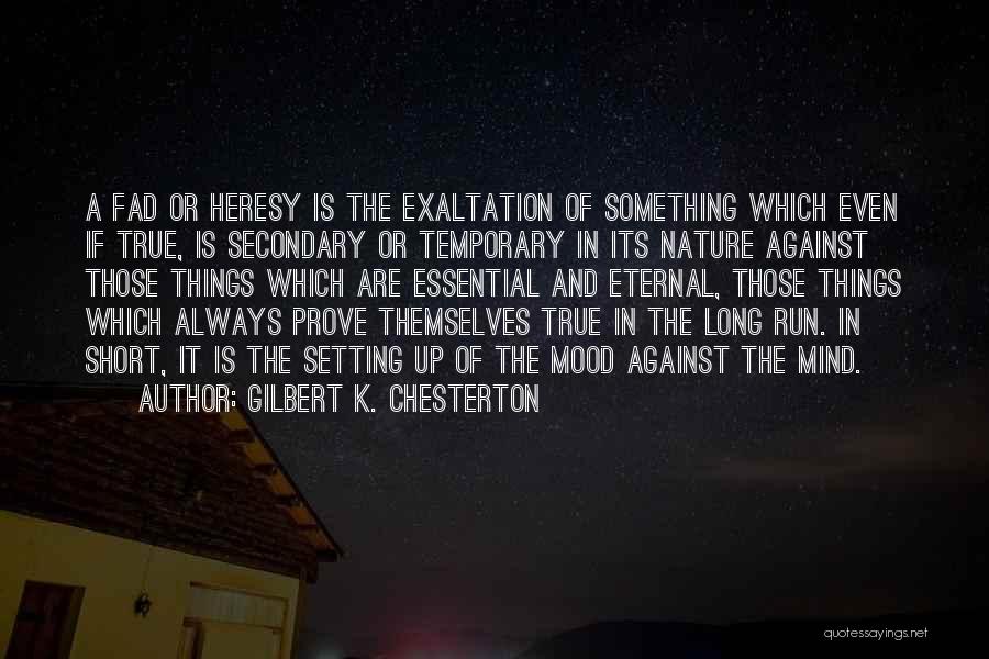 Mind Is Running Quotes By Gilbert K. Chesterton