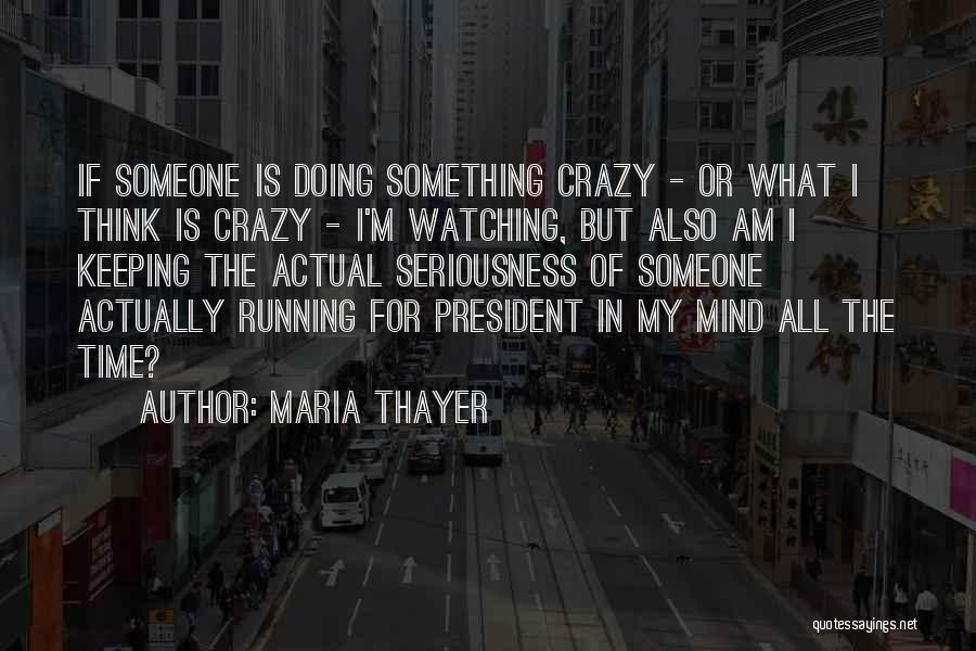Mind Is Running Quotes By Maria Thayer