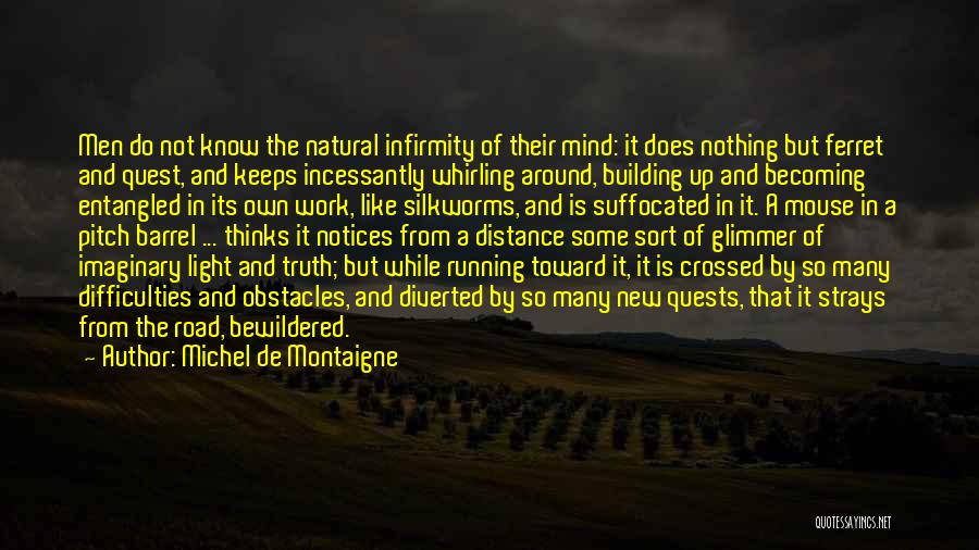 Mind Is Running Quotes By Michel De Montaigne
