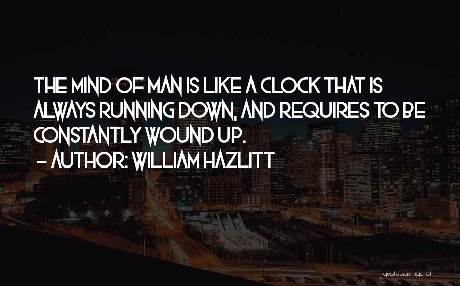 Mind Is Running Quotes By William Hazlitt