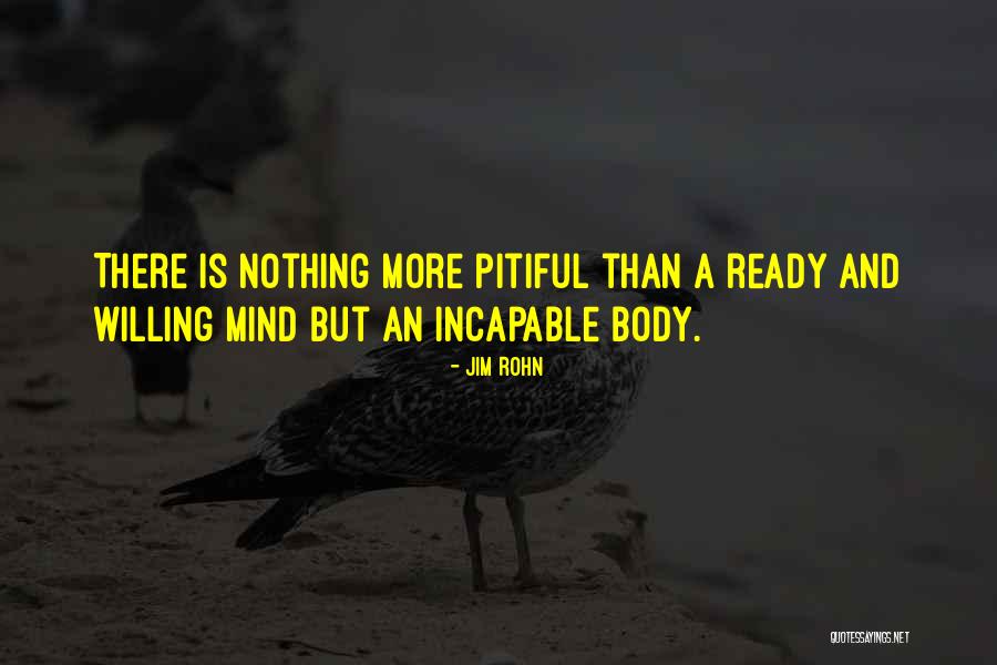 Mind Is Willing Quotes By Jim Rohn Mind Is Willing Quotes By Jim Rohn
