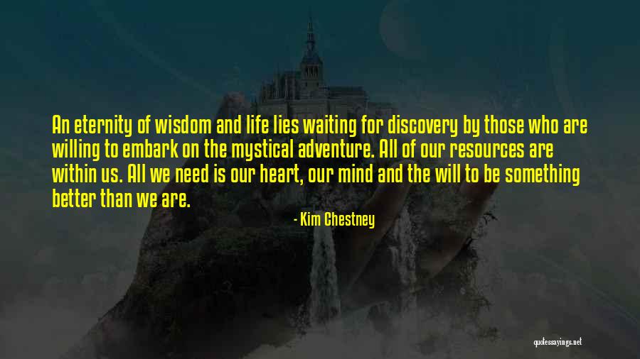 Mind Is Willing Quotes By Kim Chestney Mind Is Willing Quotes By Kim Chestney