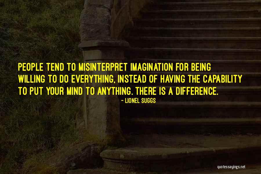 Mind Is Willing Quotes By Lionel Suggs Mind Is Willing Quotes By Lionel Suggs