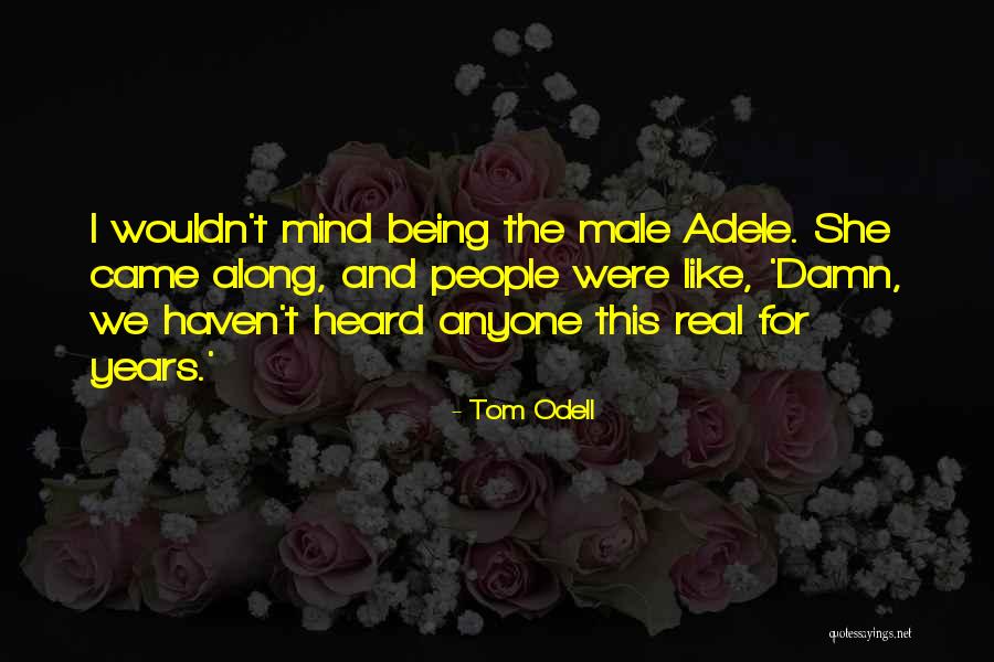 Mind Like People Quotes By Tom Odell Mind Like People Quotes By Tom Odell