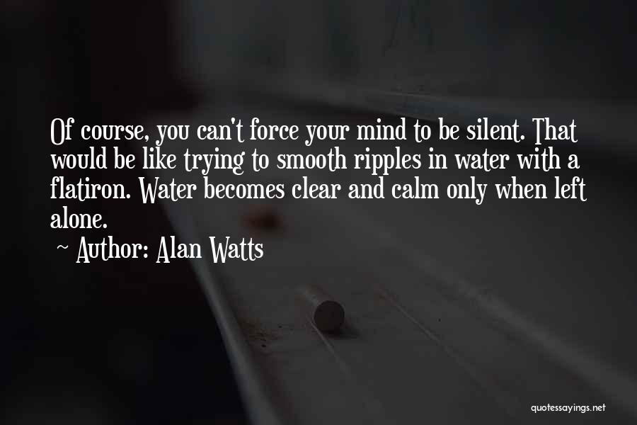 Mind Like Water Quotes By Alan Watts