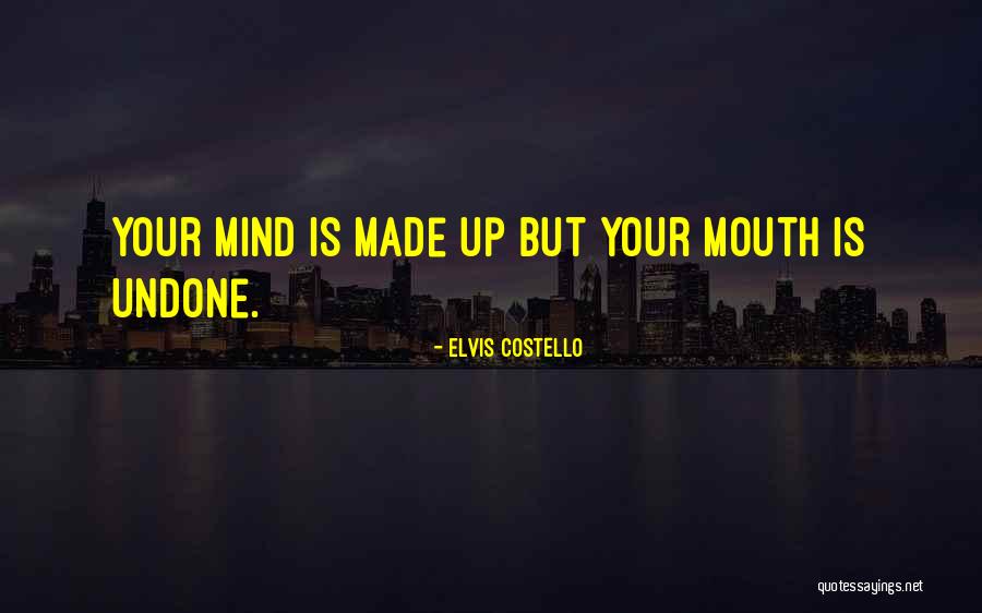 Mind Made Up Quotes By Elvis Costello