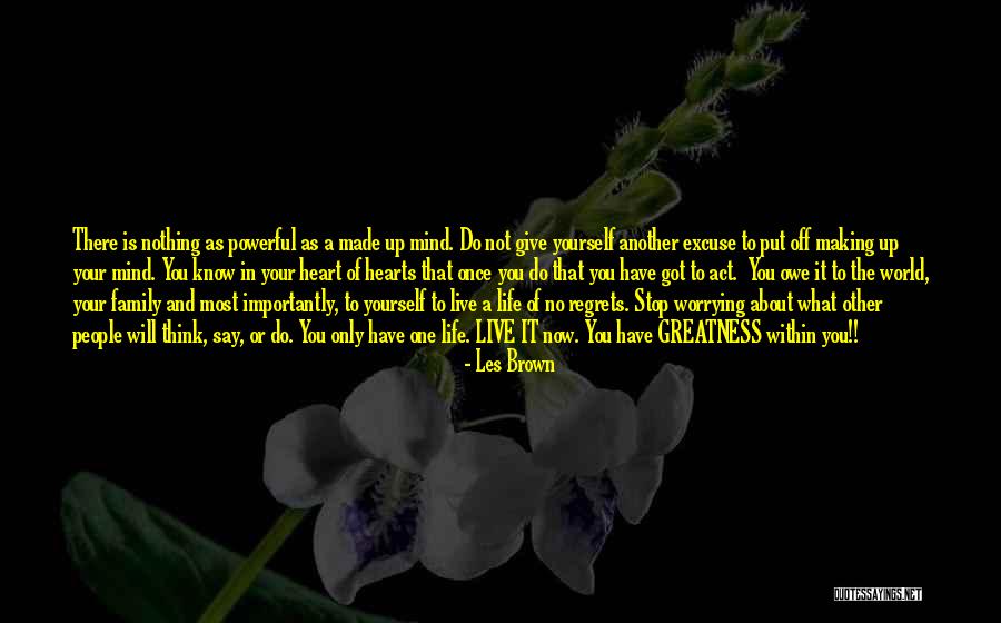 Mind Made Up Quotes By Les Brown