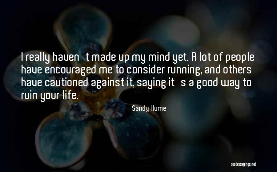 Mind Made Up Quotes By Sandy Hume