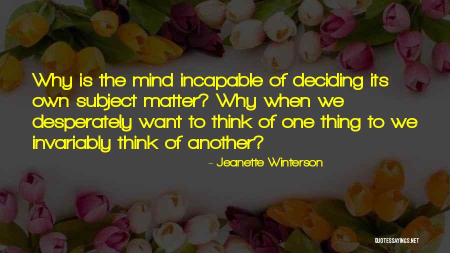 Mind Matter Quotes By Jeanette Winterson Mind Matter Quotes By Jeanette Winterson
