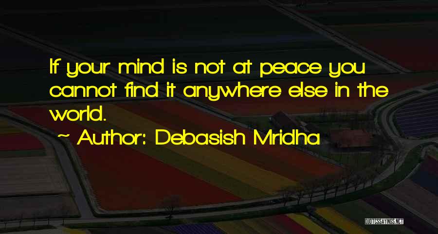 Mind Not At Peace Quotes By Debasish Mridha