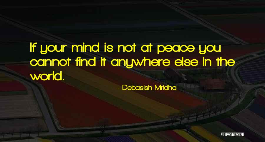 Mind Not At Peace Quotes By Debasish Mridha