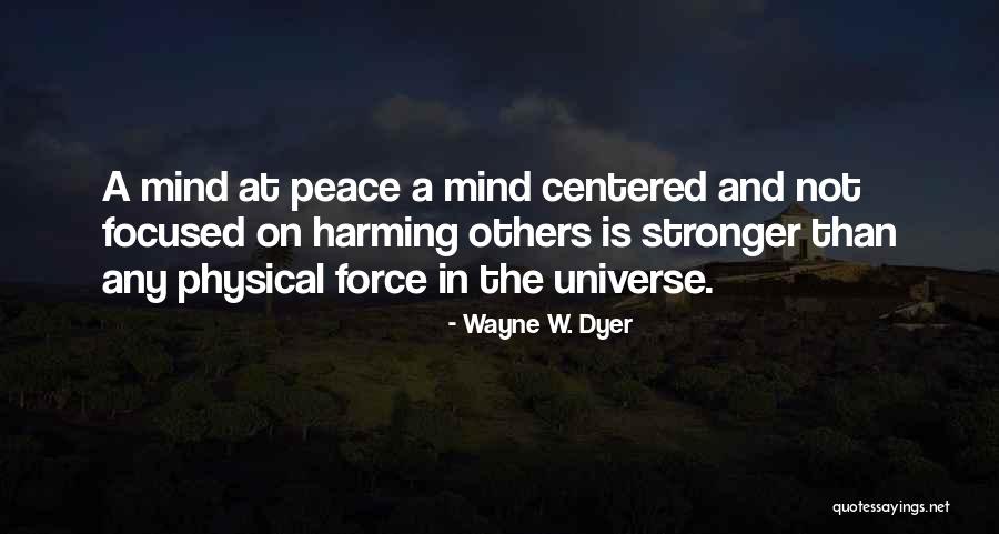 Mind Not At Peace Quotes By Wayne W. Dyer