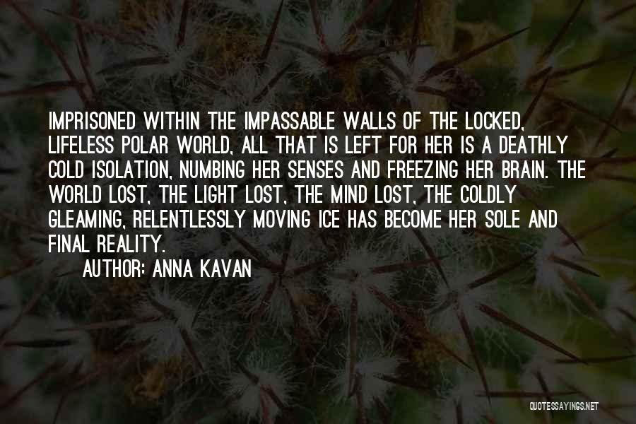 Mind Numbing Quotes By Anna Kavan