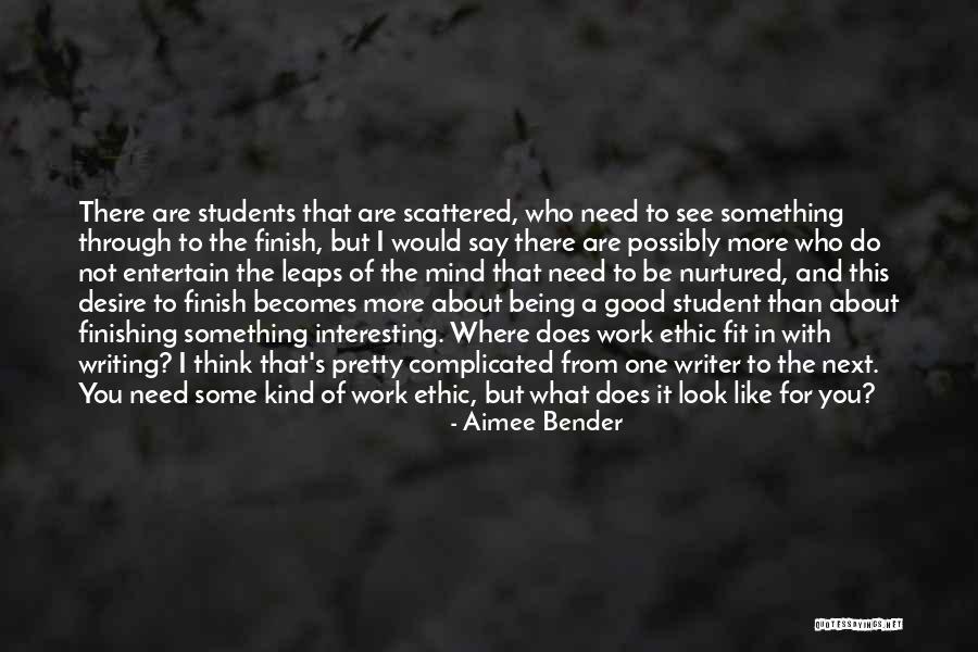 Mind Of A Writer Quotes By Aimee Bender Mind Of A Writer Quotes By Aimee Bender