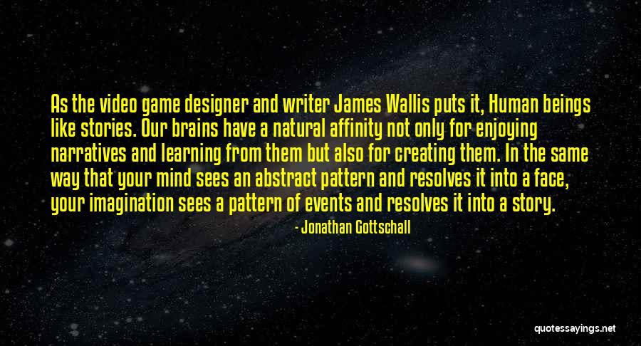 Mind Of A Writer Quotes By Jonathan Gottschall Mind Of A Writer Quotes By Jonathan Gottschall