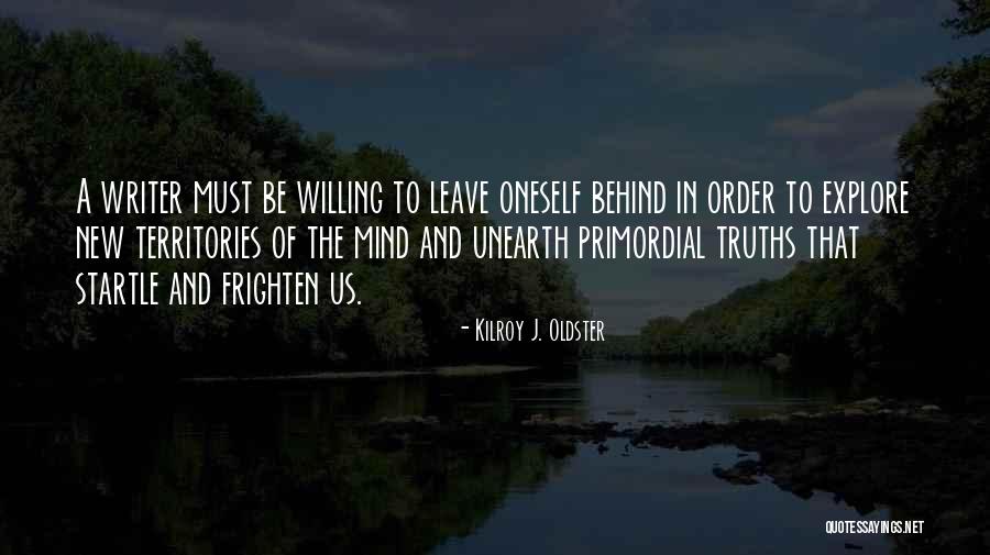 Mind Of A Writer Quotes By Kilroy J. Oldster Mind Of A Writer Quotes By Kilroy J. Oldster
