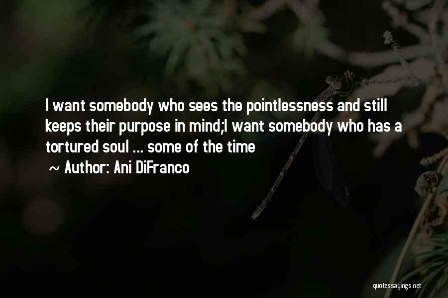 Mind Of The Soul Quotes By Ani DiFranco