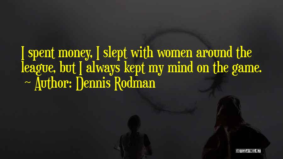 Mind On The Money Quotes By Dennis Rodman