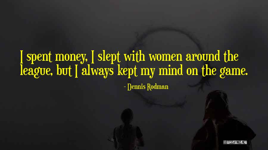 Mind On The Money Quotes By Dennis Rodman