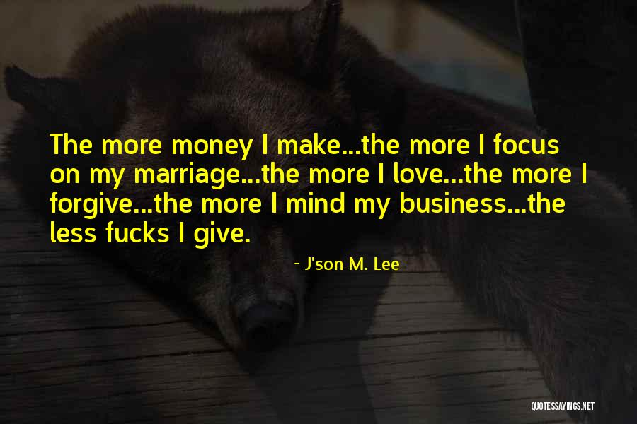 Mind On The Money Quotes By J'son M. Lee