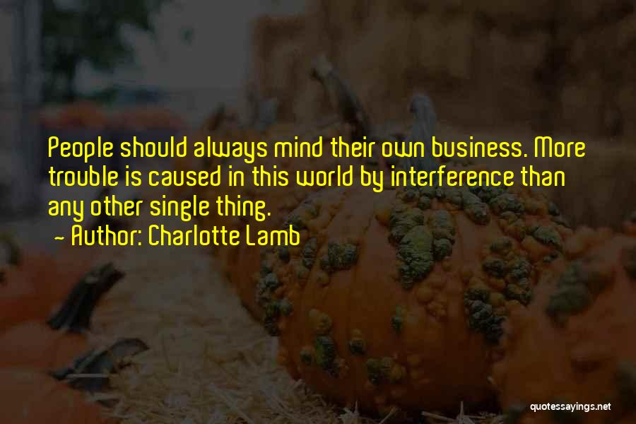 Mind Other People's Business Quotes By Charlotte Lamb
