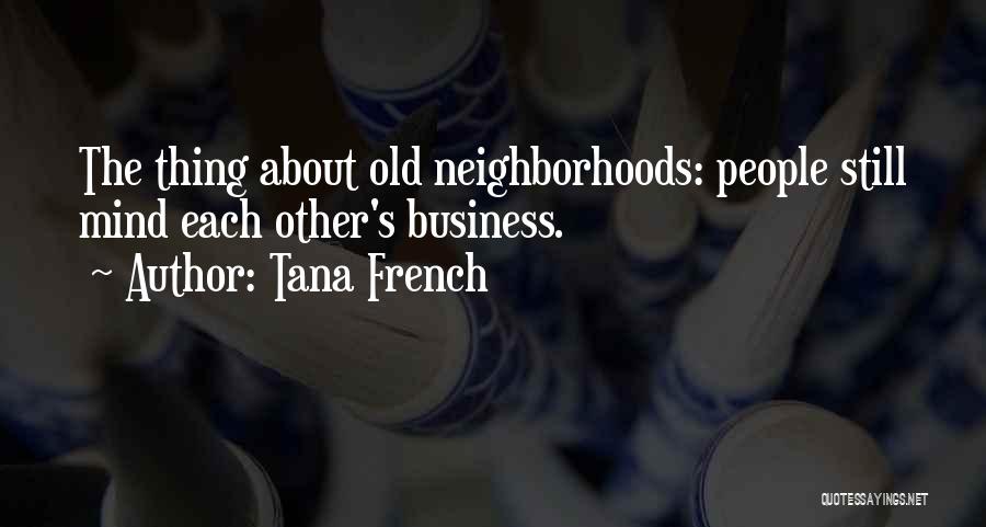 Mind Other People's Business Quotes By Tana French