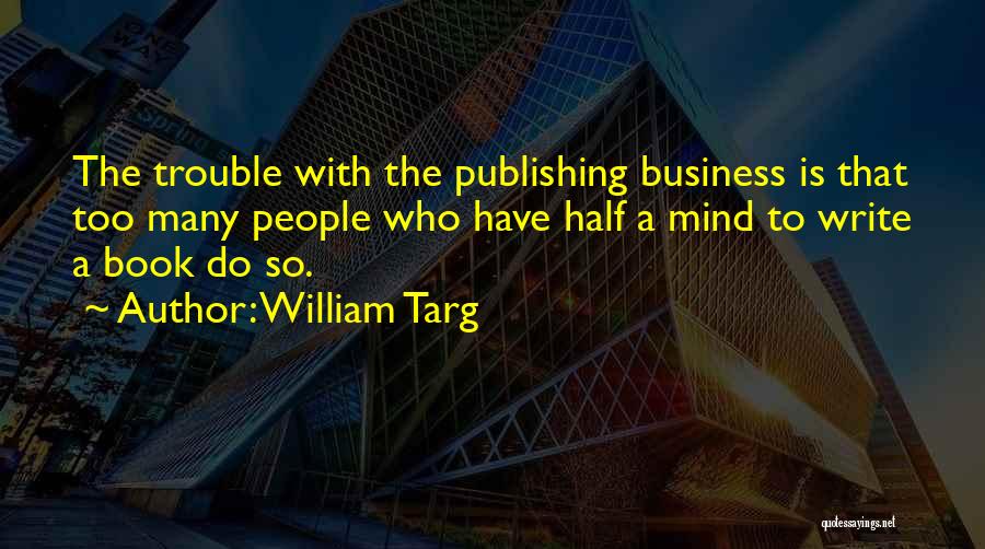 Mind Other People's Business Quotes By William Targ