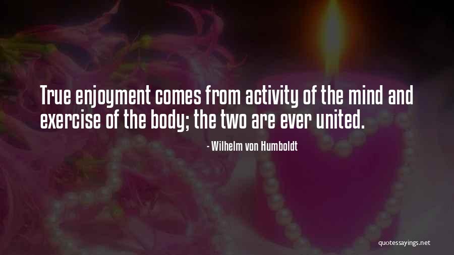 Mind Over Body Fitness Quotes By Wilhelm Von Humboldt