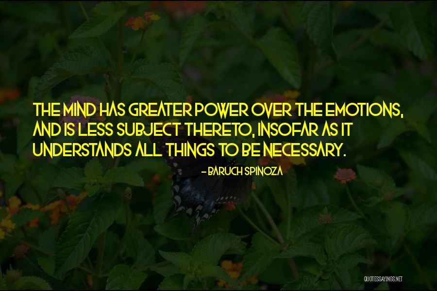 Mind Over Emotions Quotes By Baruch Spinoza Mind Over Emotions Quotes By Baruch Spinoza