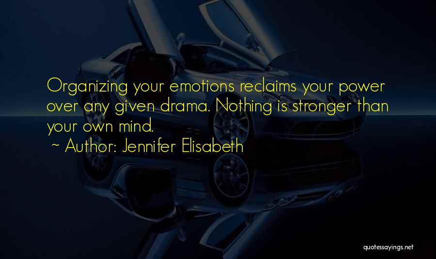 Mind Over Feelings Quotes By Jennifer Elisabeth