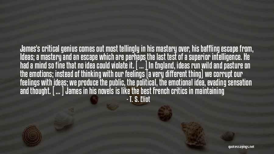 Mind Over Feelings Quotes By T. S. Eliot Mind Over Feelings Quotes By T. S. Eliot
