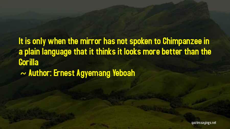 Mind Over Looks Quotes By Ernest Agyemang Yeboah