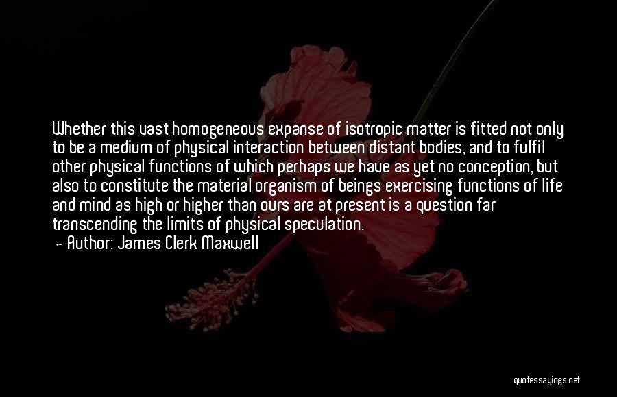 Mind Over Matter Exercise Quotes By James Clerk Maxwell