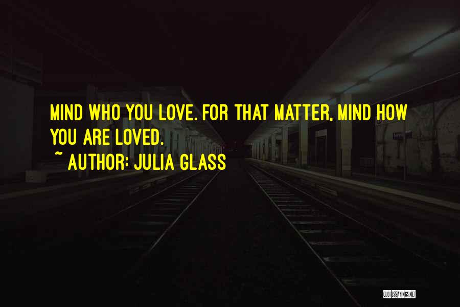 Mind Over Matter Love Quotes By Julia Glass