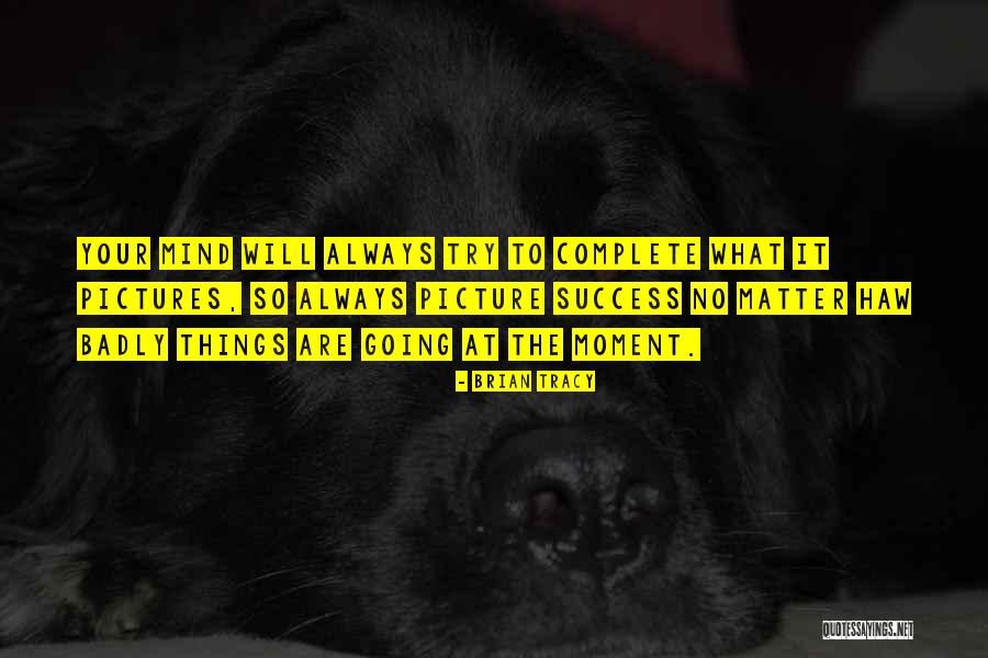 Mind Over Matter Picture Quotes By Brian Tracy Mind Over Matter Picture Quotes By Brian Tracy