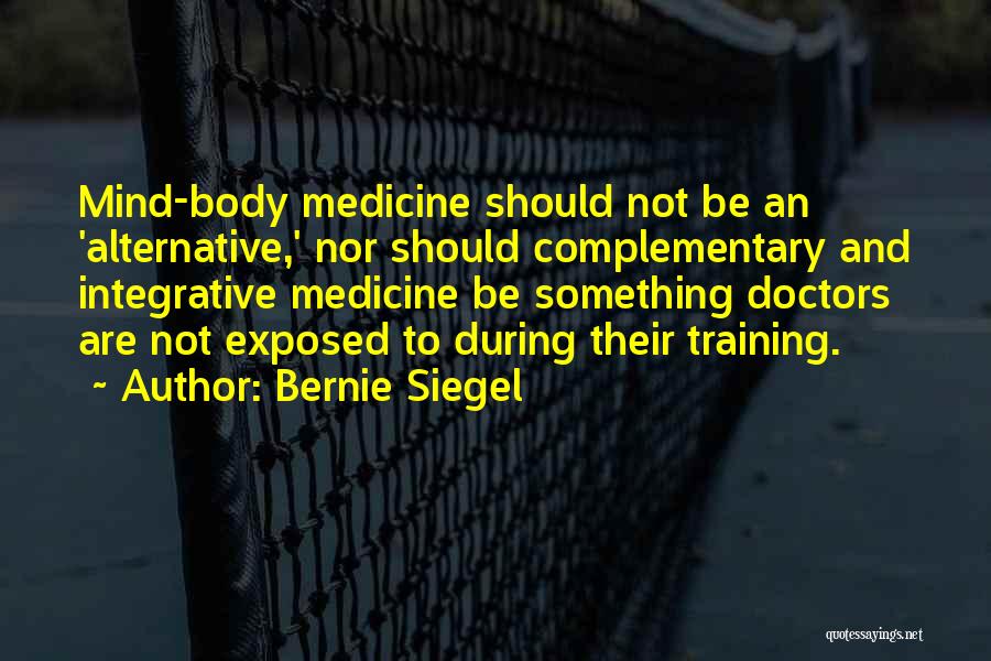 Mind Over Medicine Quotes By Bernie Siegel