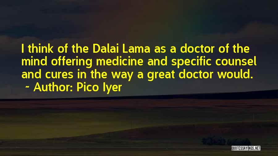 Mind Over Medicine Quotes By Pico Iyer