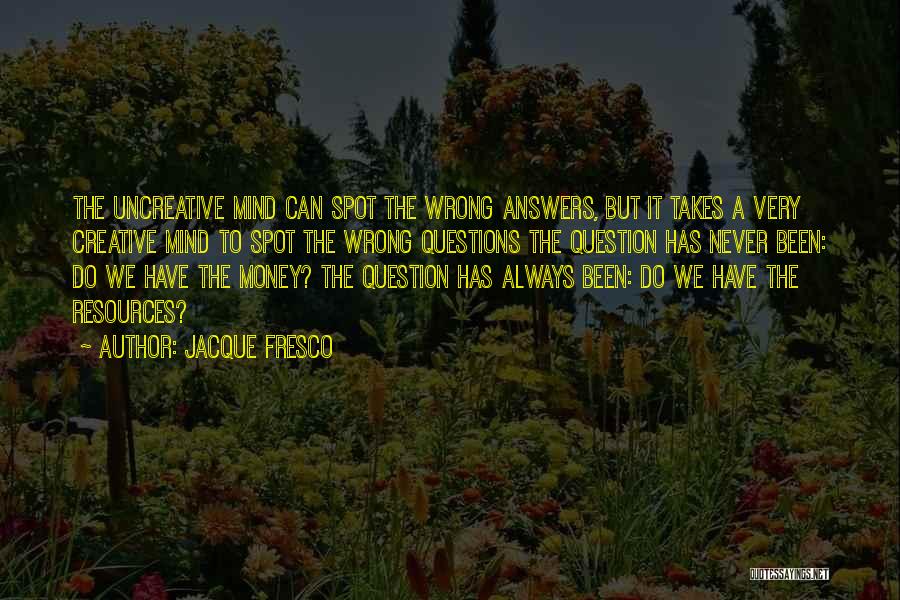 Mind Over Money Quotes By Jacque Fresco