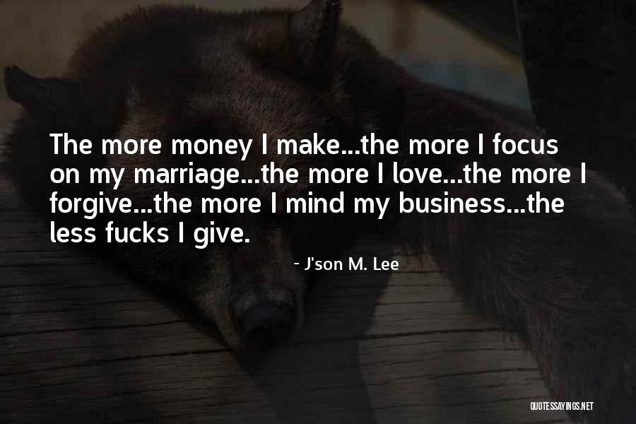 Mind Over Money Quotes By J'son M. Lee