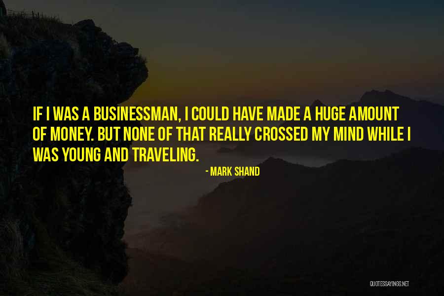 Mind Over Money Quotes By Mark Shand