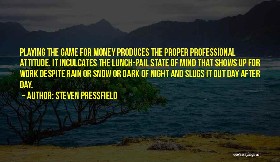 Mind Over Money Quotes By Steven Pressfield