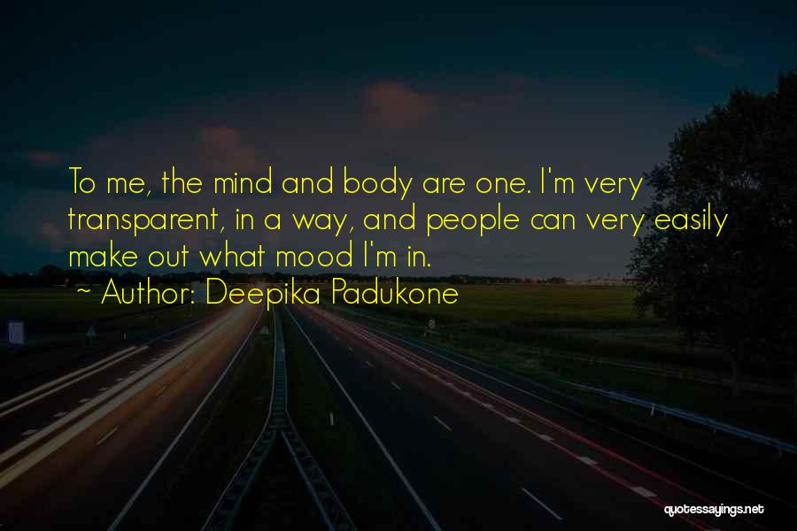 Mind Over Mood Quotes By Deepika Padukone