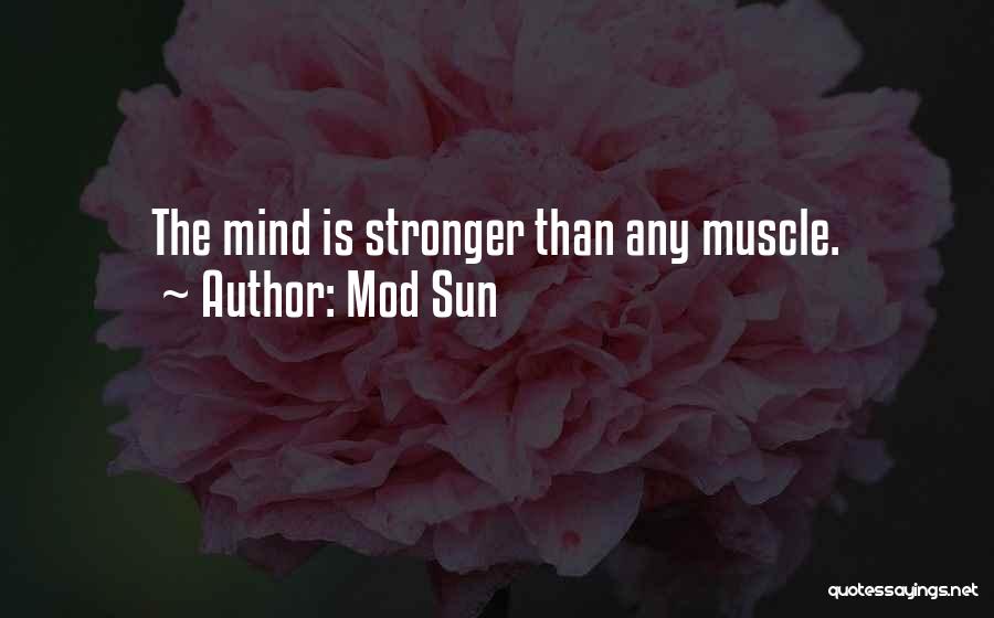 Mind Over Muscle Quotes By Mod Sun