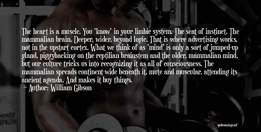 Mind Over Muscle Quotes By William Gibson