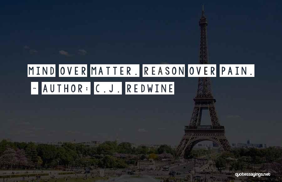 Mind Over Pain Quotes By C.J. Redwine