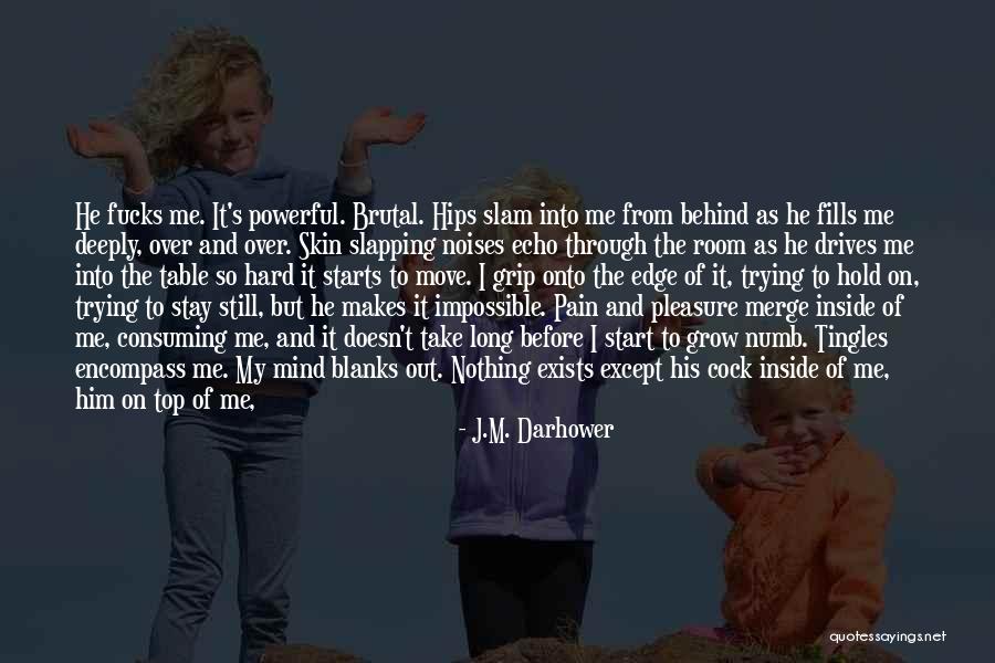 Mind Over Pain Quotes By J.M. Darhower Mind Over Pain Quotes By J.M. Darhower