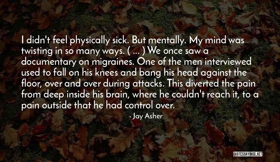 Mind Over Pain Quotes By Jay Asher