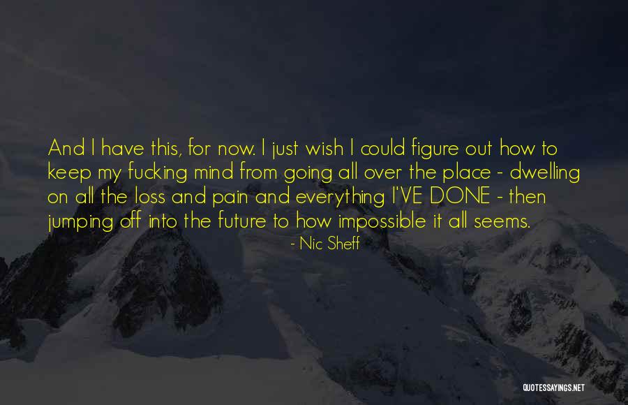 Mind Over Pain Quotes By Nic Sheff Mind Over Pain Quotes By Nic Sheff
