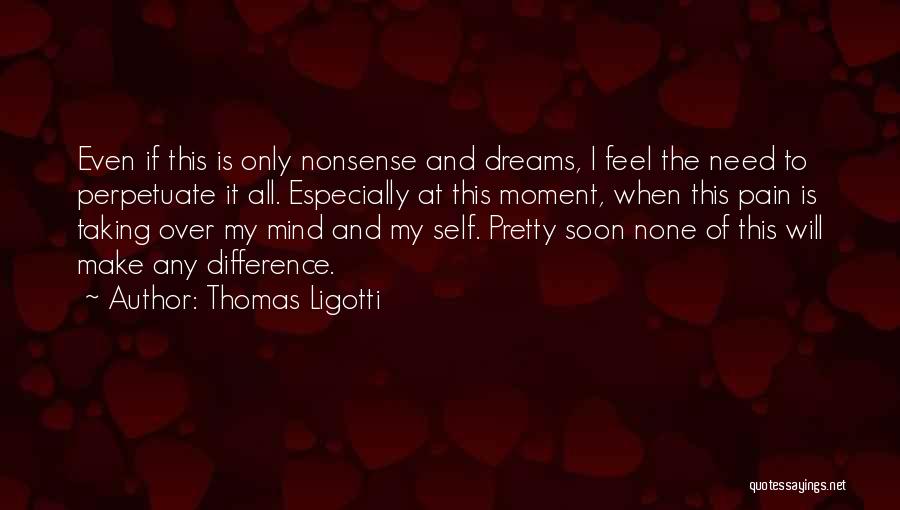 Mind Over Pain Quotes By Thomas Ligotti